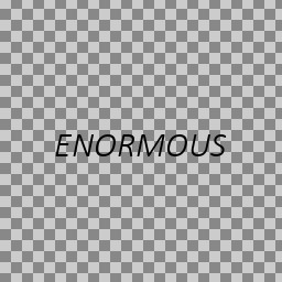 ENORMOUS