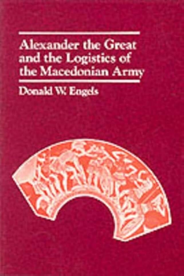 Engels D. W. Alexander the Great and the Logistics of the Macedonian Army. – Univ of California Press, 1978.