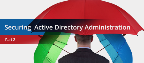 Безопасное управление Active Directory. Часть 2