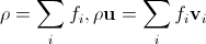Density and velocity discrete, rho=sum_{i} f_i, rho mathbf u=sum_{i} f_i mathbf v_i