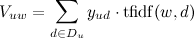 V_{uw}=sum_{din D_u} {y_{ud} cdot mathrm{tfidf}(w,d)